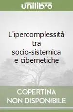 A Buon Prezzo L‘ipercomplessità tra socio-sistemica e cibernetiche
