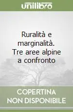 Ruralità e marginalità. Tre aree alpine a confronto Prezzo Di Fabbrica