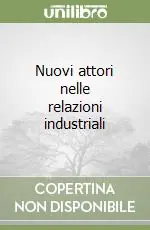 Bestseller Nuovi attori nelle relazioni industriali