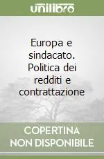 Europa e sindacato. Politica dei redditi e contrattazione Offerta Speciale