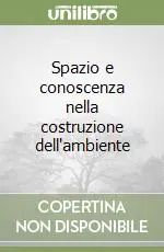 Spazio e conoscenza nella costruzione dell‘ambiente Offerta