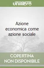 Azione economica come azione sociale Solo Oggi