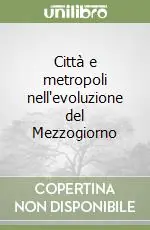 Affare Città e metropoli nell‘evoluzione del Mezzogiorno