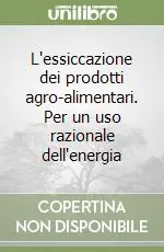 Novità L‘essiccazione dei prodotti agro-alimentari. Per un uso razionale dell‘energia