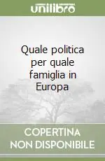 Quale politica per quale famiglia in Europa Nuova Collezione