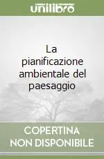 Miglior Prezzo La pianificazione ambientale del paesaggio