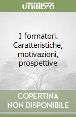 I formatori. Caratteristiche, motivazioni, prospettive Acquista Ora