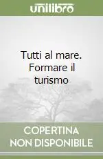 Occasione Imperdibile Tutti al mare. Formare il turismo