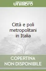 Città e poli metropolitani in Italia Solo Oggi