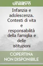 Infanzia e adolescenza. Contesti di vita e responsabilità della famiglia e delle istituzioni Vendita Finale