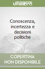 Conoscenza, incertezza e decisioni politiche Ultima Occasione