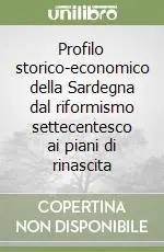 Profilo storico-economico della Sardegna dal riformismo settecentesco ai piani di rinascita Compra Adesso