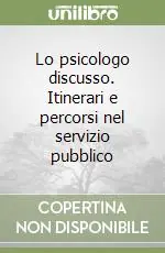 Prezzo Di Fabbrica Lo psicologo discusso. Itinerari e percorsi nel servizio pubblico