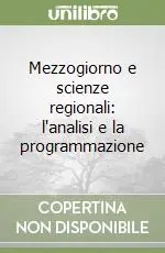 Mezzogiorno e scienze regionali l‘analisi e la programmazione Ordina Subito