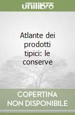 Quantità Limitata Atlante dei prodotti tipici le conserve