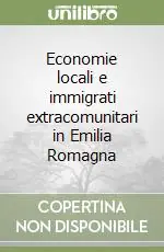 Economie locali e immigrati extracomunitari in Emilia Romagna Bestseller