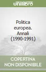 Politica europea. Annali (1990-1991) Ordina Subito