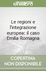 Consegna Rapida Le regioni e l‘integrazione europea il caso Emilia Romagna