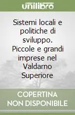 Quantità Limitata Sistemi locali e politiche di sviluppo. Piccole e grandi imprese nel Valdarno Superiore