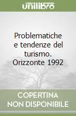 Problematiche e tendenze del turismo. Orizzonte 1992 Nuova Collezione