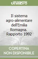 Il sistema agro-alimentare dell‘Emilia Romagna. Rapporto 1992 Occasione Imperdibile