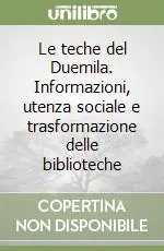 Le teche del Duemila. Informazioni, utenza sociale e trasformazione delle biblioteche Esclusivo