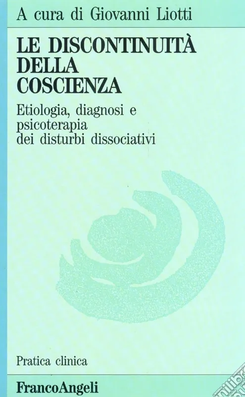 La discontinuità della coscienza. Etiologia, diagnosi e psicoterapia dei disturbi dissociativi Nuovo Arrivo