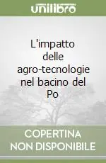 L‘impatto delle agro-tecnologie nel bacino del Po Nuovo Arrivo