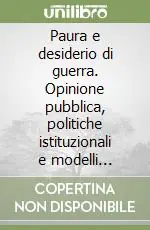 Affare Paura e desiderio di guerra. Opinione pubblica, politiche istituzionali e modelli previsionali