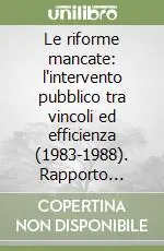 Occasione Imperdibile Le riforme mancate l‘intervento pubblico tra vincoli ed efficienza (1983-1988). Rapporto Ciriec sul settore pubblico dell‘economia