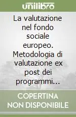 Affare La valutazione nel fondo sociale europeo. Metodologia di valutazione ex post dei programmi operativi