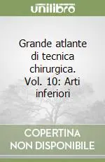 Spedizione Espresso Grande atlante di tecnica chirurgica. Vol. 10 Arti inferiori