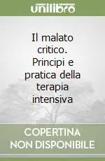 Super Prezzo Il malato critico. Principi e pratica della terapia intensiva