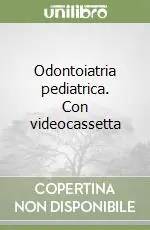 Ultima Occasione Odontoiatria pediatrica. Con videocassetta