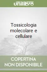 Occasione Tossicologia molecolare e cellulare