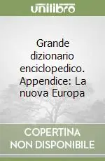 Grande dizionario enciclopedico. Appendice La nuova Europa Esclusivo