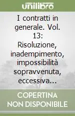 I contratti in generale. Vol. 13 Risoluzione, inadempimento, impossibilità sopravvenuta, eccessiva onerosità Super Prezzo