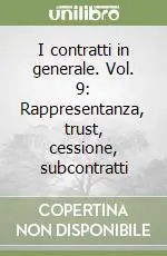 Più Venduto I contratti in generale. Vol. 9 Rappresentanza, trust, cessione, subcontratti