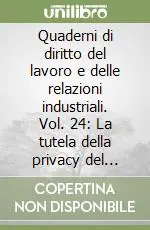 Soddisfatti O Rimborsati Quaderni di diritto del lavoro e delle relazioni industriali. Vol. 24 La tutela della privacy del lavoratore