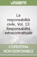 Prezzo Di Fabbrica La responsabilità civile. Vol. 13 Responsabilità extracontrattuale