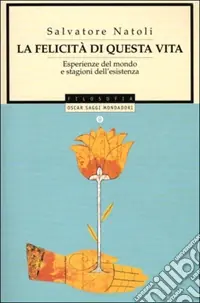 La felicità di questa vita. Esperienza del mondo e stagioni dell‘esistenza Acquista Ora