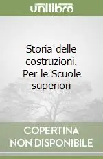 Prezzo Basso Storia delle costruzioni. Per le Scuole superiori
