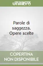 Novità Parole di saggezza. Opere scelte