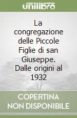 Prezzo Ridotto La congregazione delle Piccole Figlie di san Giuseppe. Dalle origini al 1932
