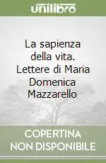 La sapienza della vita. Lettere di Maria Domenica Mazzarello Prezzo Conveniente