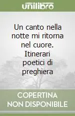Di Tendenza Un canto nella notte mi ritorna nel cuore. Itinerari poetici di preghiera