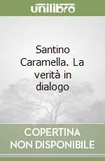 Santino Caramella. La verità in dialogo Ordina Subito