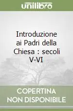 Novità Introduzione ai Padri della Chiesa secoli V-VI
