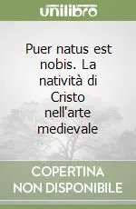 Economico Puer natus est nobis. La natività di Cristo nell‘arte medievale