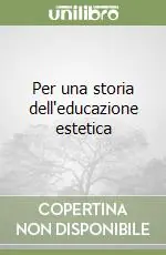 Per una storia dell‘educazione estetica Esclusivo